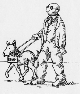 Cartoon: Man with dark glasses is being led by a dog who is wearing a sign that reads, 'Deaf.'